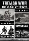 Image for Trojan War: 4 In 1 History Of Hector, Achilles, Odysseus &amp; Helen Of Troy