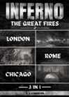 Image for Inferno: The Great Fires Of London, Rome &amp; Chicago