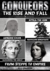 Image for Conquerors: The Rise And Fall Of Genghis Khan, Attila The Hun, Alexander The Great, And Napoleon Bonaparte