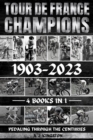 Image for Tour De France Champions 1903-2023: Pedaling Through The Centuries