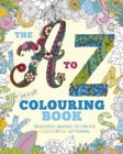 Image for The A to Z Colouring Book : Beautiful Images to Create Colourful Lettering