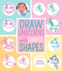 Image for Draw Unicorns With Simple Shapes : And Other Magical Creatures