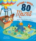 Image for Around the World in 80 Mazes : Fantastic Mazes, Fun Facts, and More!