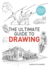 Image for The ultimate guide to drawing  : skills &amp; inspiration for every artist