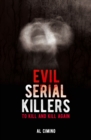Image for Evil Serial Killers: To Kill and Kill Again