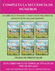 Image for Fichas de preescolar (Completa la secuencia de numeros) : Este libro contiene 30 fichas con actividades a todo color para ninos de 4 a 5 anos