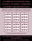 Image for Fichas divertidas para preescolar (Un libro de actividades para ayudar a los ninos a aprender las horas- Relojes digitales) : Este libro contiene 30 fichas con actividades a todo color para ninos de 5