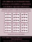 Image for Fichas educativas para ninos (Un libro de actividades para ayudar a los ninos a aprender las horas- Relojes digitales) : Este libro contiene 30 fichas con actividades a todo color para ninos de 5 a 6 