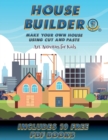 Image for Art Activities for Kids (House Builder) : Build your own house by cutting and pasting the contents of this book. This book is designed to improve hand-eye coordination, develop fine and gross motor co