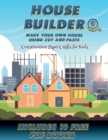 Image for Construction Paper Crafts for Kids (House Builder) : Build your own house by cutting and pasting the contents of this book. This book is designed to improve hand-eye coordination, develop fine and gro