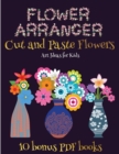 Image for Art Ideas for Kids (Flower Maker) : Make your own flowers by cutting and pasting the contents of this book. This book is designed to improve hand-eye coordination, develop fine and gross motor control