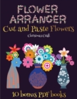 Image for Christmas Craft (Flower Maker) : Make your own flowers by cutting and pasting the contents of this book. This book is designed to improve hand-eye coordination, develop fine and gross motor control, d