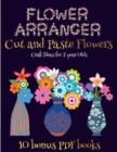 Image for Craft Ideas for 5 year Olds (Flower Maker) : Make your own flowers by cutting and pasting the contents of this book. This book is designed to improve hand-eye coordination, develop fine and gross moto