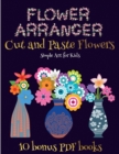 Image for Simple Art for Kids (Flower Maker) : Make your own flowers by cutting and pasting the contents of this book. This book is designed to improve hand-eye coordination, develop fine and gross motor contro