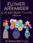 Image for Crafts for Kids (Flower Maker) : Make your own flowers by cutting and pasting the contents of this book. This book is designed to improve hand-eye coordination, develop fine and gross motor control, d