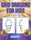 Image for Drawing for kids step by step (Grid drawing for kids - Desserts) : This book teaches kids how to draw using grids