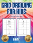Image for Drawing for kids book (Grid drawing for kids - Anime) : This book teaches kids how to draw using grids
