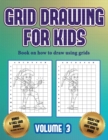 Image for Book on how to draw using grids (Grid drawing for kids - Volume 3) : This book teaches kids how to draw using grids