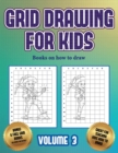 Image for Books on how to draw (Grid drawing for kids - Volume 3) : This book teaches kids how to draw using grids