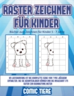 Image for Bucher zum Zeichnen fur Kinder 5 - 7 Jahre (Raster zeichnen fur Kinder - Comic Tiere) : Dieses Buch bringt Kindern bei, wie man Comic-Tiere mit Hilfe von Rastern zeichnet