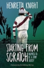 Image for Starting From Scratch : Inspired to be a Jump Jockey