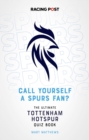Image for Call yourself a Spurs fan?  : the ultimate Tottenham Hotspur quiz book