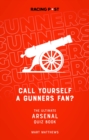 Image for Call yourself a Gunners fan?  : the ultimate Arsenal quiz book