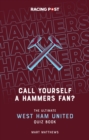 Image for Call Yourself a Hammers Fan? : The Ultimate West Ham Quiz Book
