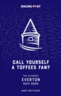 Image for Call Yourself a Toffees Fan? : The Ultimate Everton Quiz Book