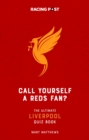 Image for Call Yourself a Reds Fan? : The Ultimate Liverpool Quiz Book