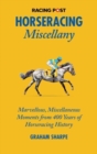 Image for The Racing Post Horseracing Miscellany : Marvellous, Miscellaneous Moments from 400 years of Horseracing History