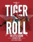 Image for Tiger Roll: the Little Legend : The Complete Story