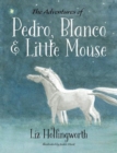 Image for The Adventures of Pedro, Blanco &amp; Little Mouse