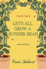 Image for Let&#39;s All Grow A Runner Bean - Grow with love : Frank&#39;s Book
