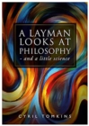 Image for A LAYMAN LOOKS AT PHILOSOPHY