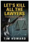 Image for Let&#39;s kill all the lawyers  : if you prick me, do I not bleed?