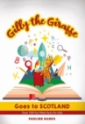 Image for Gilly the giraffe goes to Scotland  : over 100 fun filled facts for kids