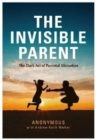 Image for The invisible parent  : the dark art of parental alienation