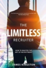 Image for The limitless recruiter  : how to master the art of recruitment