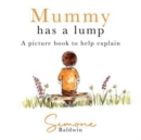 Image for Mummy has a lump  : a picture book to help explain