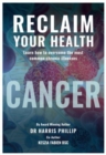 Image for Reclaim your health  : learn how to overcome the most common chronic illnesses: Cancer