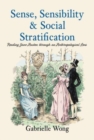 Image for Sense, sensibility &amp; social stratification  : reading Jane Austen through an anthropological lens