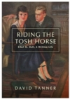 Image for Riding the tosh horse  : Ethel M. Dell, a written life