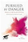 Image for Pursued by danger  : memoirs of Maj Ben R.G.B. Wilson