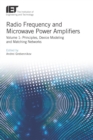 Image for Radio frequency and microwave power amplifiers: principles, device modeling, and matching networks : v. 1