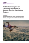 Image for Mobile Technologies for Delivering Healthcare in Remote, Rural or Developing Regions