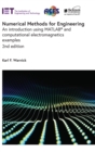 Image for Numerical Methods for Engineering : An introduction using MATLAB® and computational electromagnetics examples
