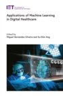 Image for Applications of machine learning in digital healthcare