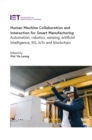 Image for Human machine collaboration and interaction for smart manufacturing: automation, robotics, sensing, artificial intelligence, 5G, IoTs and Blockchain