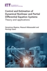 Image for Control and Estimation of Dynamical Nonlinear and Partial Differential Equation Systems: Theory and Applications